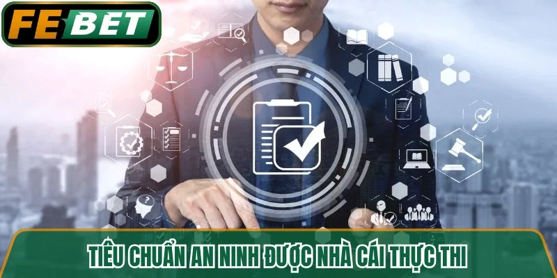 Tiêu chuẩn an ninh được nhà cái thực thi