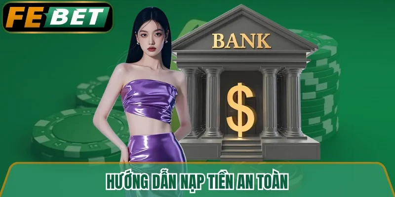 Hướng dẫn nạp tiền an toàn