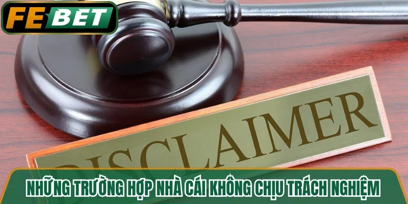 Những trường hợp nhà cái không chịu trách nghiệm