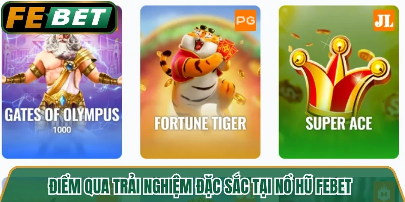 Điểm qua trải nghiệm đặc sắc tại nổ hũ FEBET 